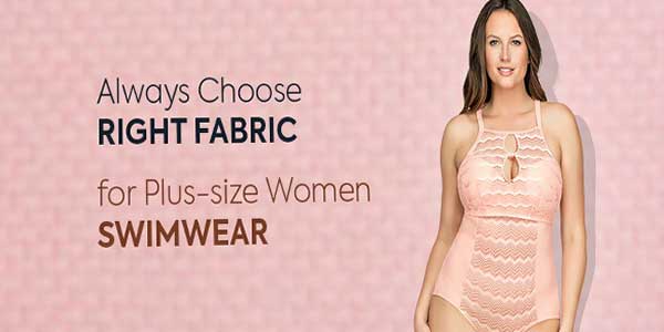 Always Choose Right Fabric for Plus-size Women Swimwear
